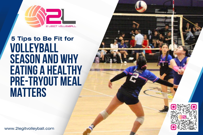 5 Tips to Be Fit for Volleyball Season and Why Eating a Healthy Pre-Tryout Meal Matters